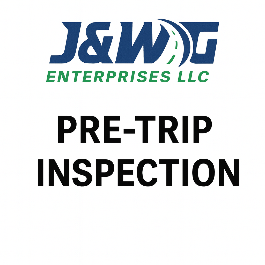 Pre-Trip Inspection – J&WG Enterprises LLC
